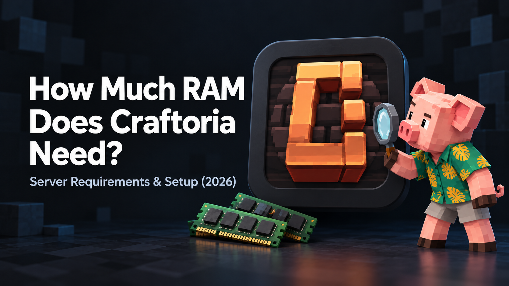How Much RAM Does Craftoria Need? Server Requirements & Setup (2026)